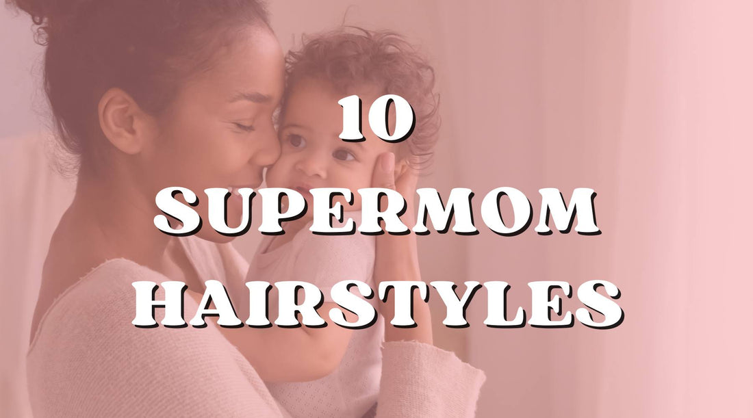 10 Super Cute Hairstyles for the Everyday Supermom