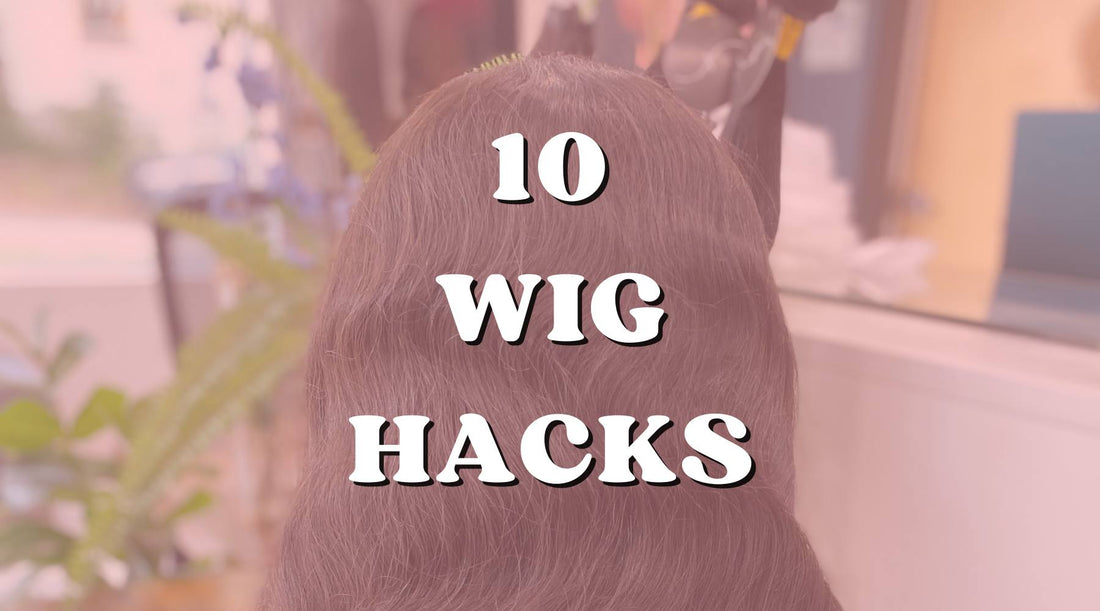 10 Wig Hacks