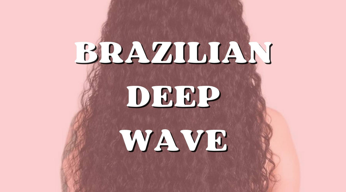 10 Brazilian deep wave hairstyles