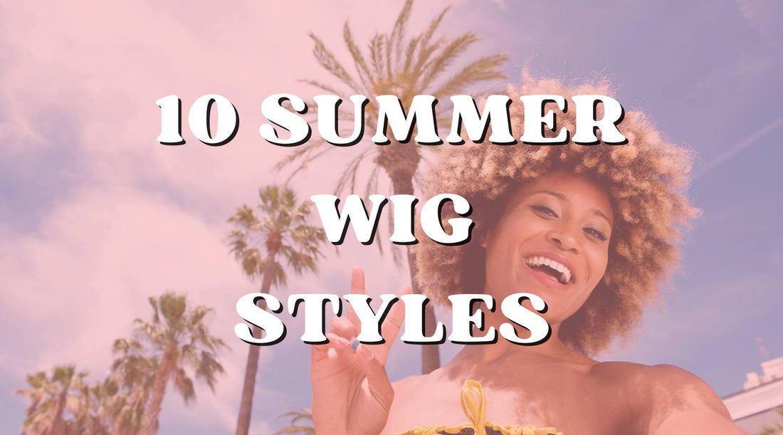10 summer wig styles