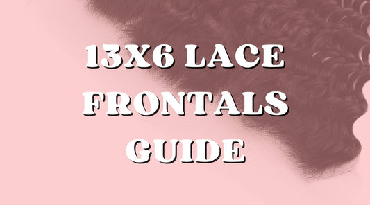 13x6 HD Lace Frontals Guide