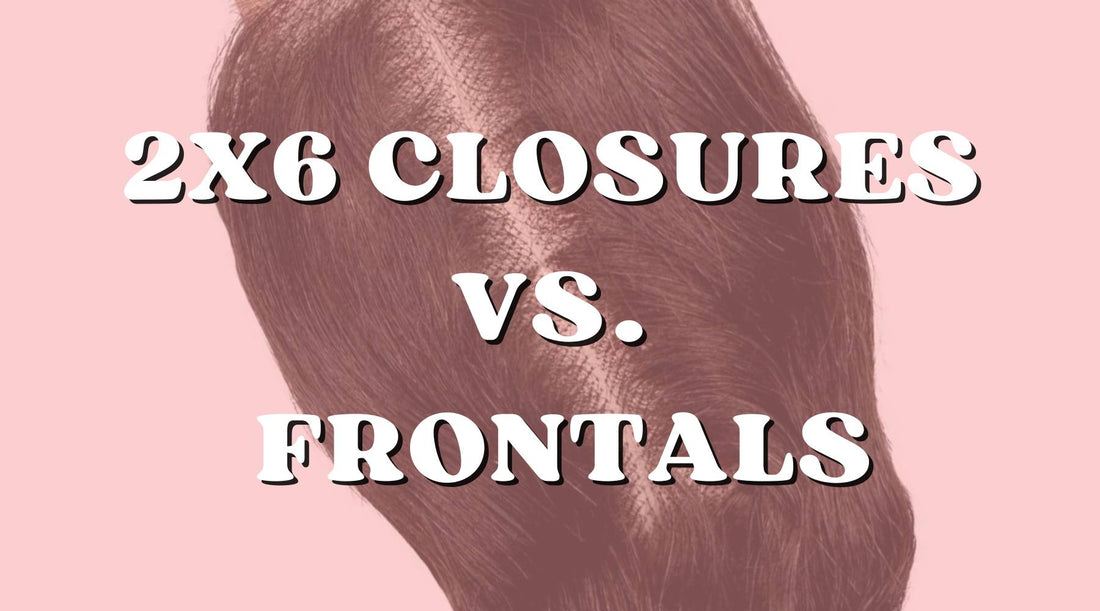 Why 2x6 Closures Are Better Than Lace Frontals