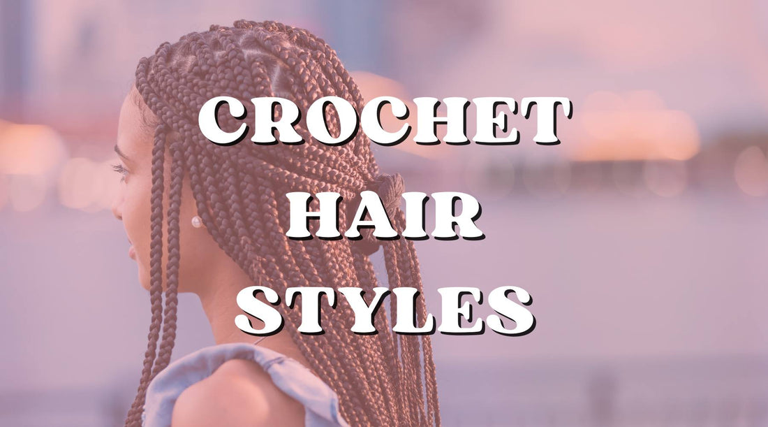 Top 3 Crochet Hair Styles You Can Rock Anytime