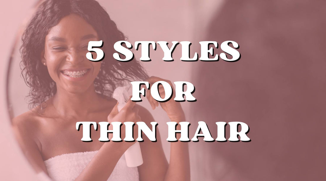 5 Styles for Thin Hair