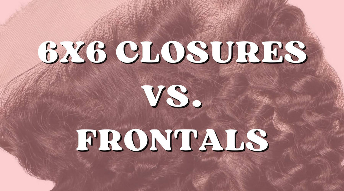 6x6 Lace Closures vs. Frontals: Which One Fits Your Lifestyle?