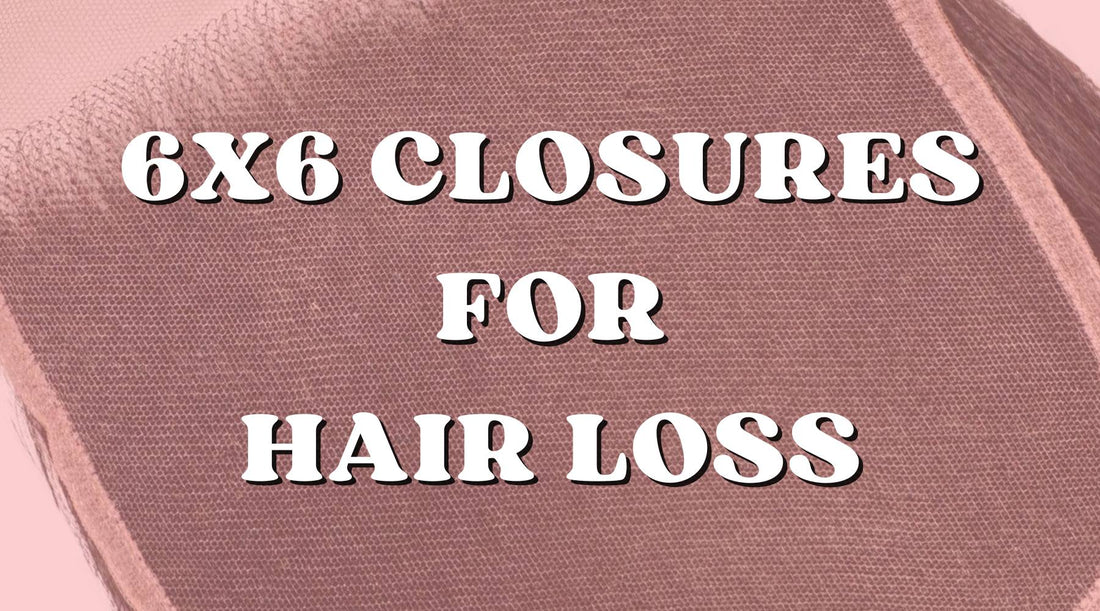 How to Handle Hair Loss and Thinning with 6x6 Lace Closures