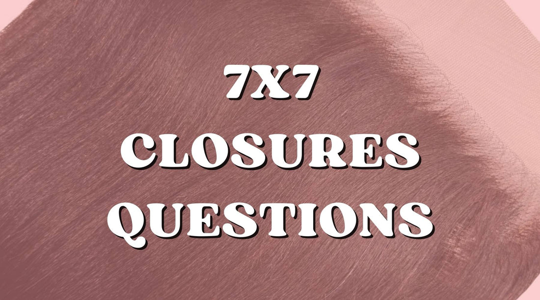 Frequently Asked Questions about 7x7 Lace Closures