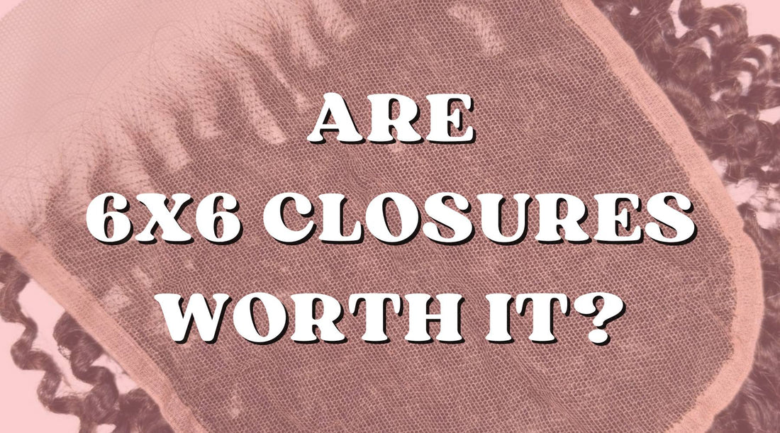 Budgeting Beauty: Are 6x6 Lace Closures Worth the Investment?