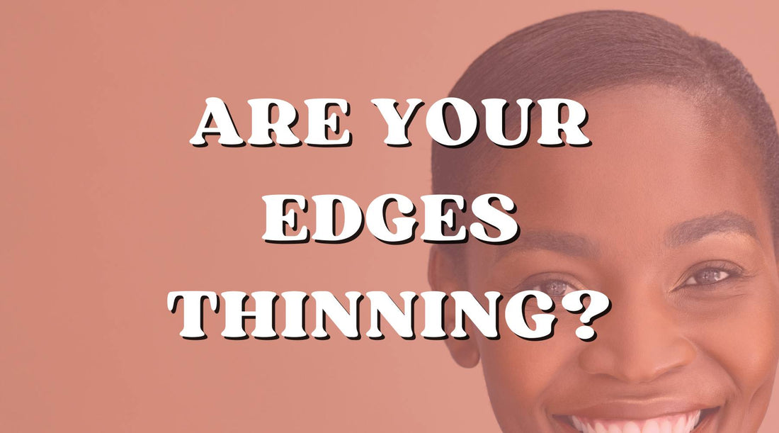 Are Your Edges Thinning? Here’s Why!