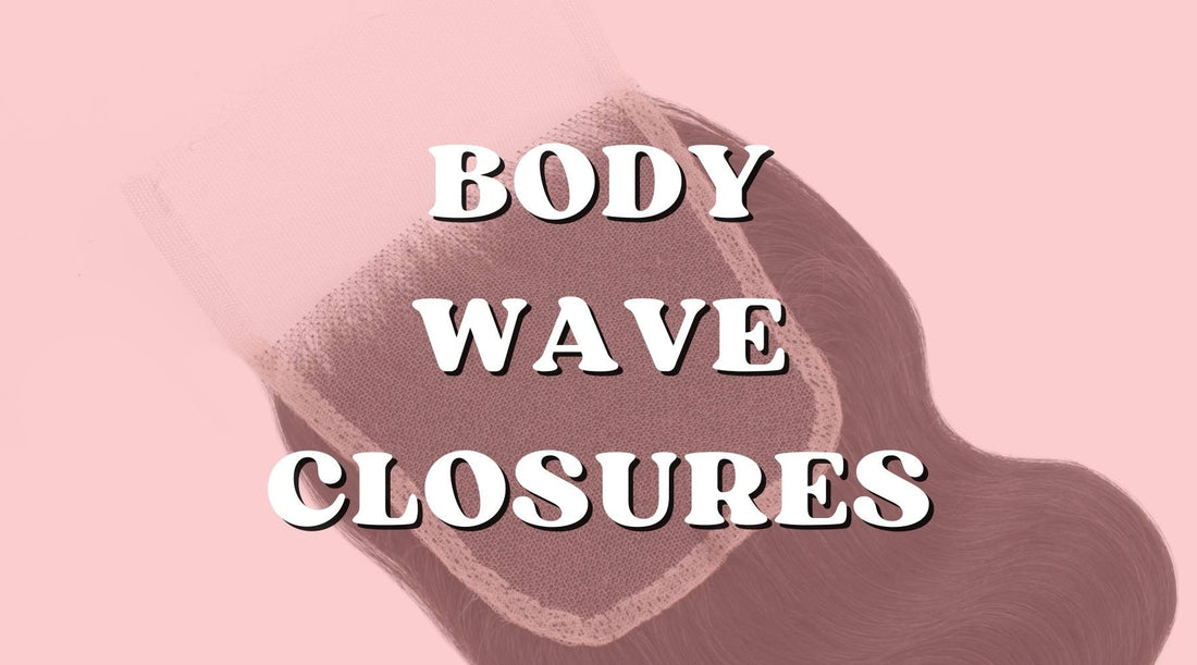 Body Wave Closures Ultimate Guide