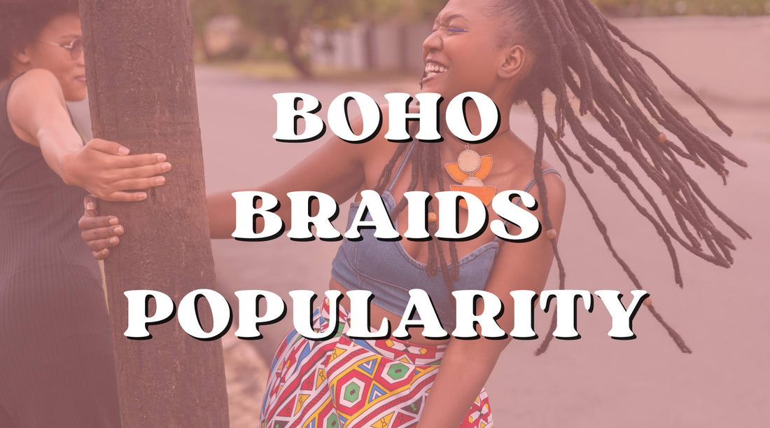 Reasons Behind the Popularity of Boho Braids