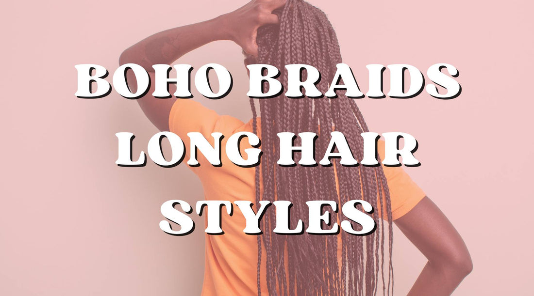 Long Hair Boho Braids