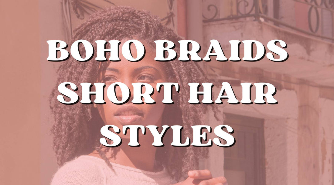 Short Boho Braids Styles