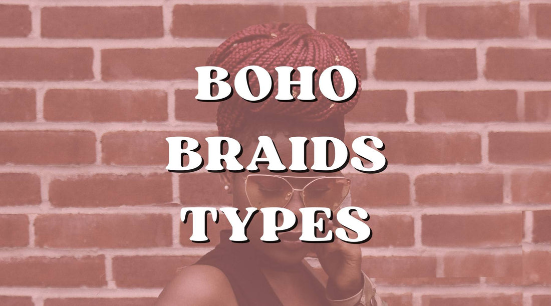 Detailed Descriptions of Different Types of Boho Braids