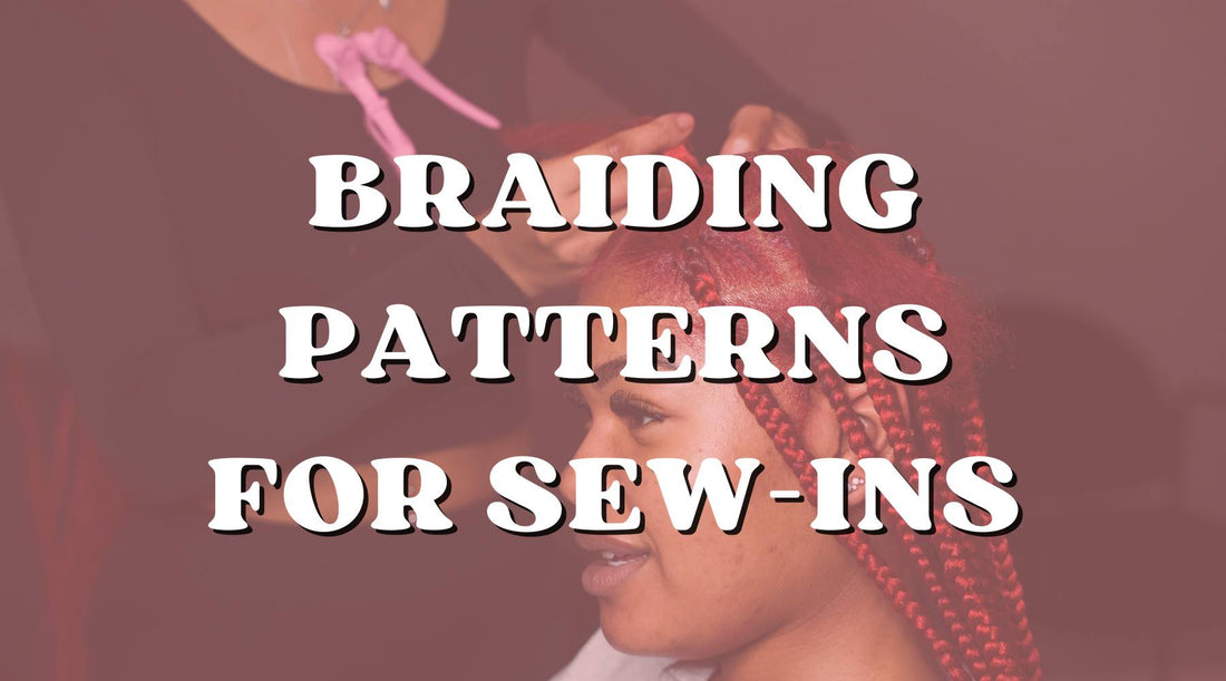 9 Great Braiding Patterns for Your Next Sew-In Installation