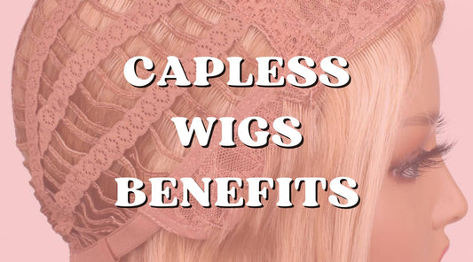 What Advantages Capless Wigs Have Over Other Wigs