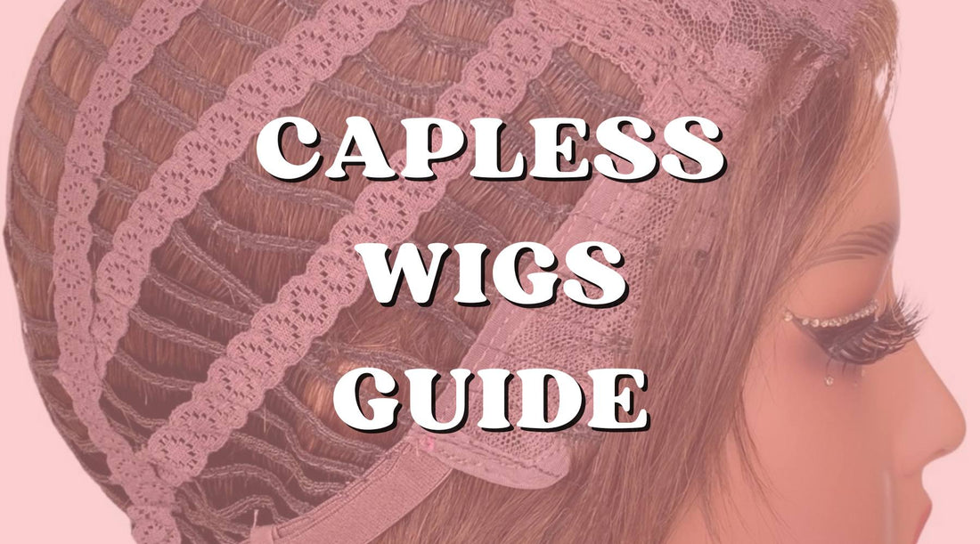 Detailed Guide for Capless Wigs: What They Are and How They Work