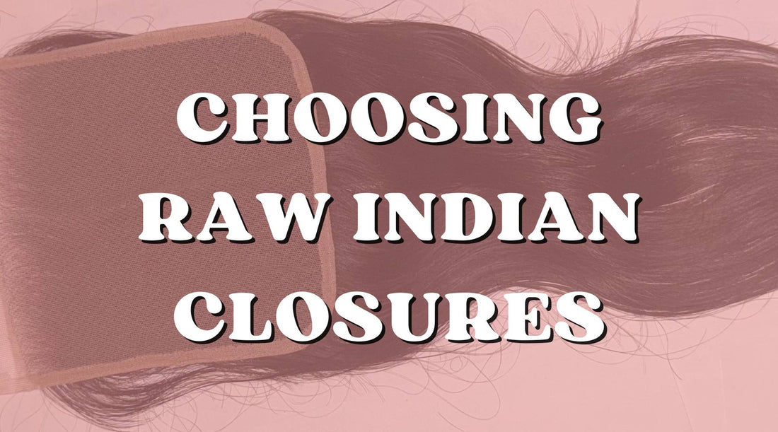 How to Choose the Right Raw Indian Hair Closure's Lace, Texture, and Sizing