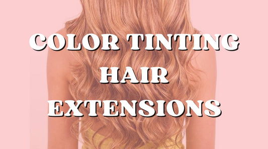 What’s Up with Color Tinting on Hair Extensions?