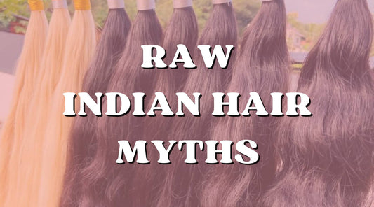 Unveiling the Myths: Debunking Common Misconceptions About Raw Indian Hair