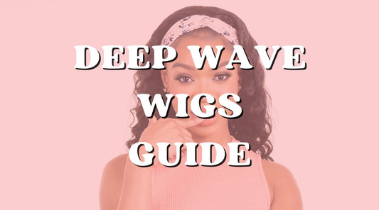 The Ultimate Guide to Deep Wave Wigs: Everything You Need to Know