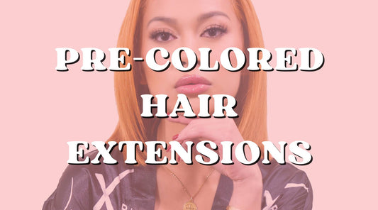 DIY or Not: Should You Invest in Pre-Colored Hair Extensions