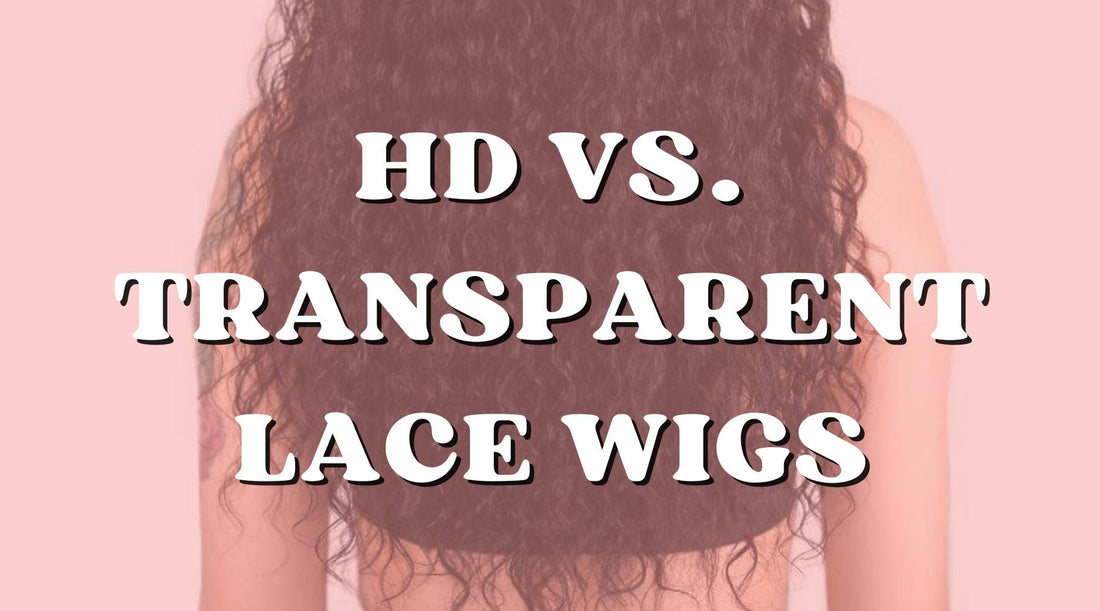 HD Lace vs. Transparent Lace Wigs