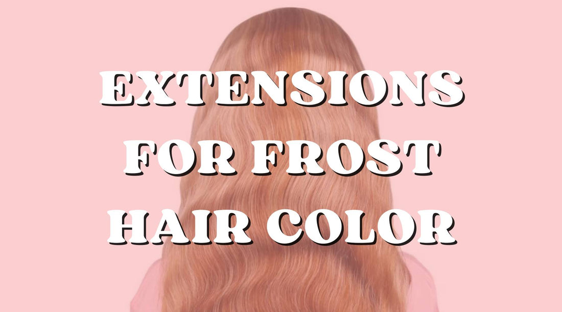 Get The Look: Best Hair Extensions for Frost Hair Color