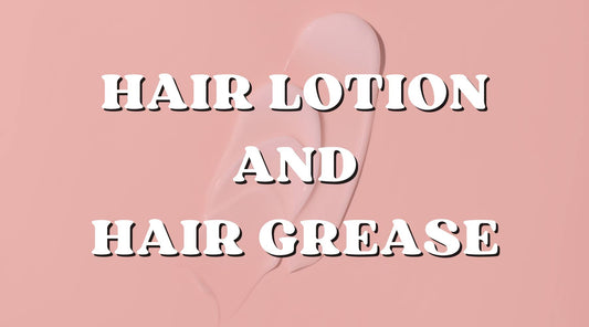 The Misconceptions of Hair Lotion and Hair Grease