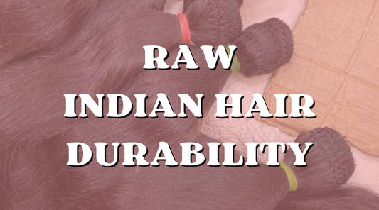 The Science Behind the Strength: What Makes Raw Indian Hair So Durable?