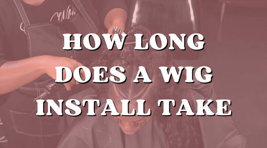 How Long Does a Wig Install Take?