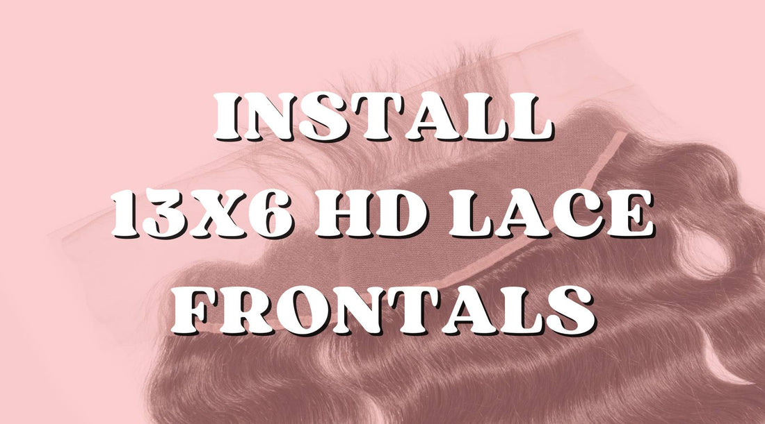 How to Install 13x6 HD Lace Frontals