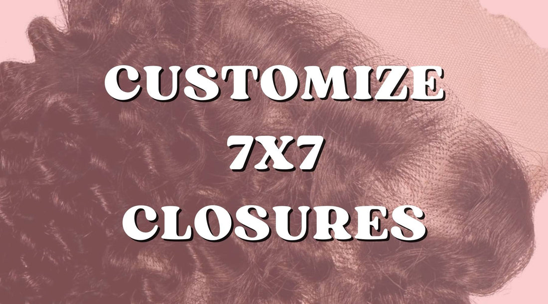 How to Customize 7x7 Lace Closures with a Personal Touch