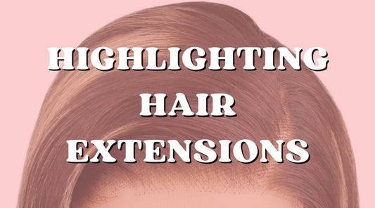 10 Ways to Highlight Your Hair Extensions (And Get Amazing Results)