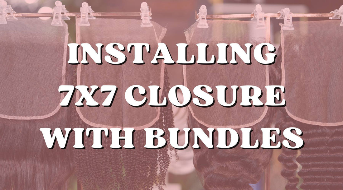 How to Install 7x7 Closure with Bundles