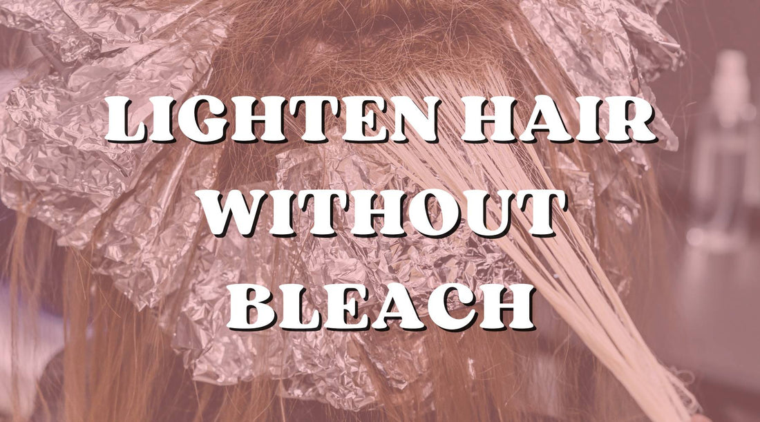 How to Lighten Hair without Bleach