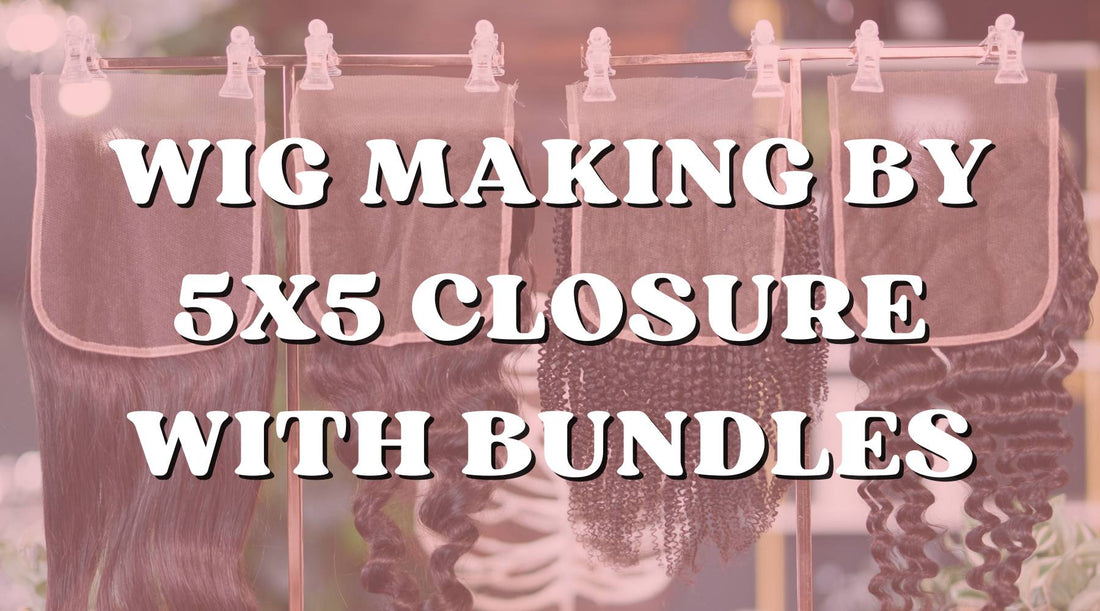 How to Make a Closure Wig with 5x5 Closure with Bundles