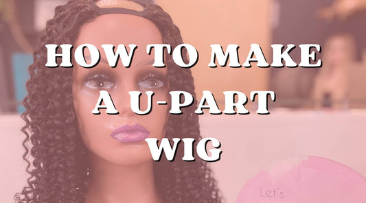 How to Make a U-Part Wig