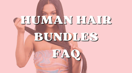 Human Hair Bundles FAQ