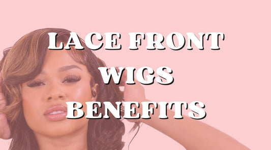 Top 10 Benefits of Wearing Lace Front Wigs