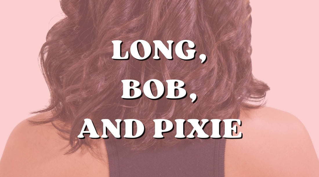 Long, Bob or Pixie: How to Find Your Best Hair Look