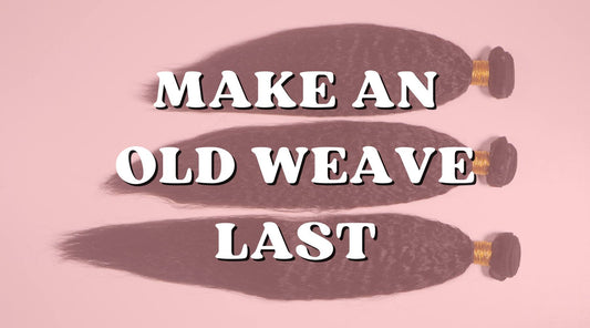 Make an Old Weave Last