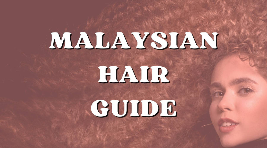 Why we love Malaysian hair?