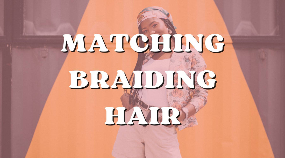 Tips to Match Braiding Hair with Your Natural Hair Texture