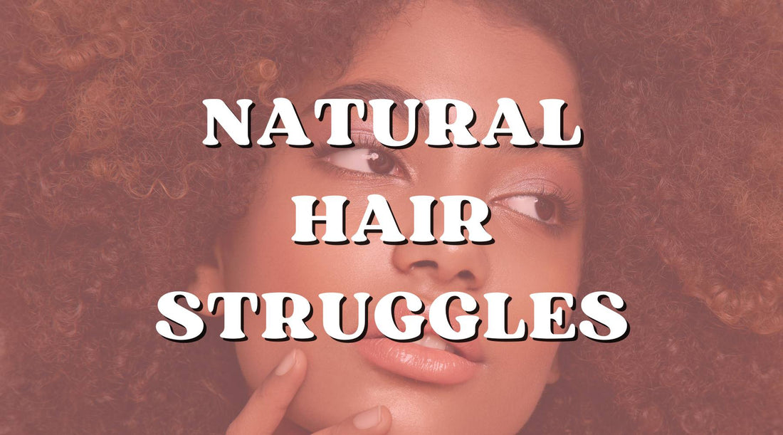 Top 5 Reasons You’re Still Struggling with Your Natural Hair