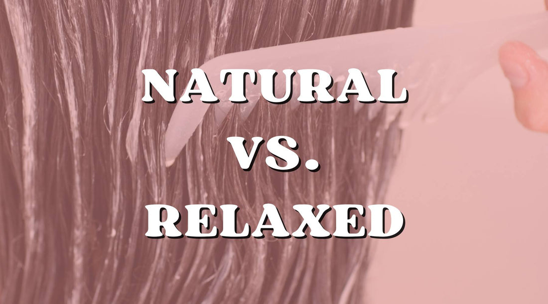 The Pros & Cons of Being Natural or Relaxed: Which One Are You?