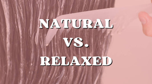 The Pros & Cons of Being Natural or Relaxed: Which One Are You?