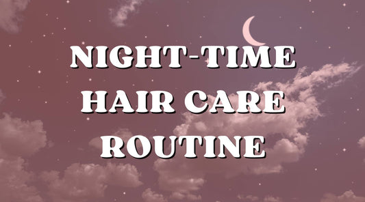 Night-Time Hair Care Routines for Beautiful Hair!