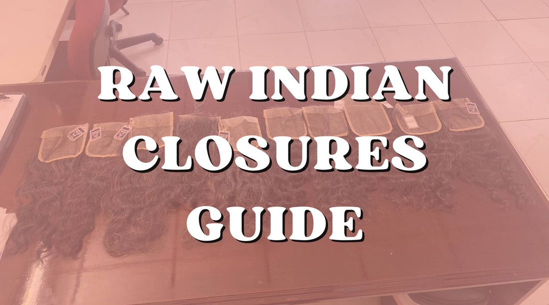 What Are Raw Indian Hair Closures? A Brief Guide