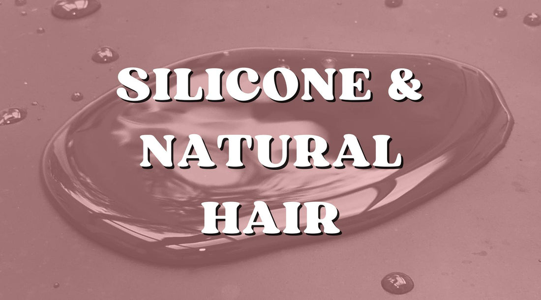 Silicone and Natural Hair: What's Okay and What to Avoid